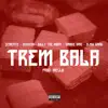 Semente, SixKush & BILLY THE KIDDY - Trem Bala (feat. Smoke & Slow Gang) - Single